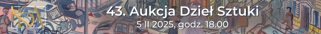 43. Aukcja Dzieł Sztuki - sztuka dawna i wsp&oacute;łczesna, Krakowski Dom Aukcyjny