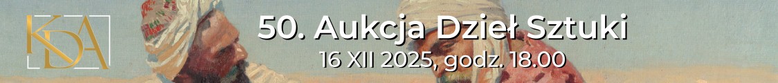 50. Aukcja Dzieł Sztuki - sztuka dawna i wsp&oacute;łczesna, Krakowski Dom Aukcyjny