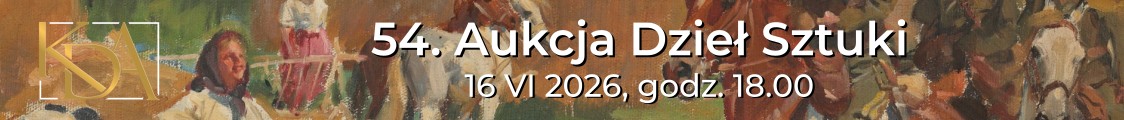 54. Aukcja Dzieł Sztuki - sztuka dawna i wsp&oacute;łczesna, Krakowski Dom Aukcyjny