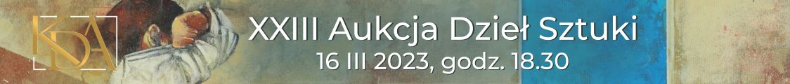 XXIII Aukcja Dzieł Sztuki - sztuka dawna i wsp&oacute;łczesna, Krakowski Dom Aukcyjny