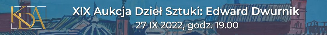 XIX Aukcja Dzieł Sztuki KDA: Edward Dwurnik