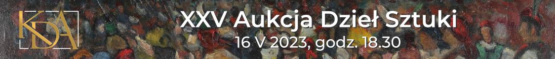 XXV Aukcja Dzieł Sztuki - sztuka dawna i wsp&oacute;łczesna, Krakowski Dom Aukcyjny