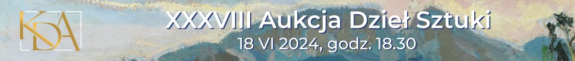 XXXVIII Aukcja Dzieł Sztuki - sztuka dawna i wsp&oacute;łczesna, Krakowski Dom Aukcyjny